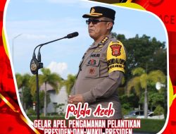 Polda Aceh Gelar Apel Pengamanan Pelantikan Presiden dan Wakil Presiden