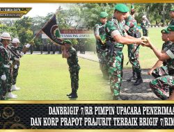 Danbrigif 7/RR Pimpin Upacara Penerimaan dan Korp Prapot Prajurit Terbaik Brigif 7/Rimba Raya