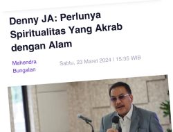 Denny JA : Perlunya Spiritualitas Yang Akrab Dengan Alam