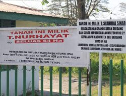 Plang T. Syahrial Sinar Diatas Lahan Nurhayati Diduga Palsu, Kantor ATR/BPN Deli Serdang Tidak Pernah Menerbitkan SK Landreform No. 22