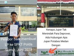 Diduga Juper Polrestabes Medan Yang Tangani LP/776/VI 2023 Limpahan Dari Polda Sumut, Tidak Becus