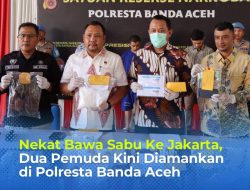 Nekat Bawa Sabu ke Jakarta, Dia Pemuda Kini Diamankan di Polresta Banda Aceh