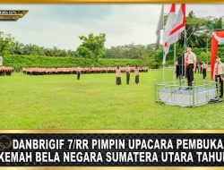 Danbrigif 7/RR Pimpin Upacara Pembukaan Kemah Bela Negara Sumatera Utara Tahun 2024