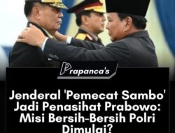 Jenderal ” Pemecat Sambo ” Jadi Penasihat Prabowo : Misi Bersih – Bersih Polri Dimulai?